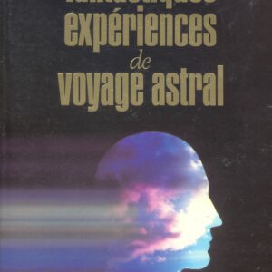 fantastiques-experiences de voyage astral Monroe