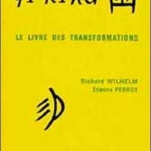 Yi king : Le Livre des transformations (texte complet)